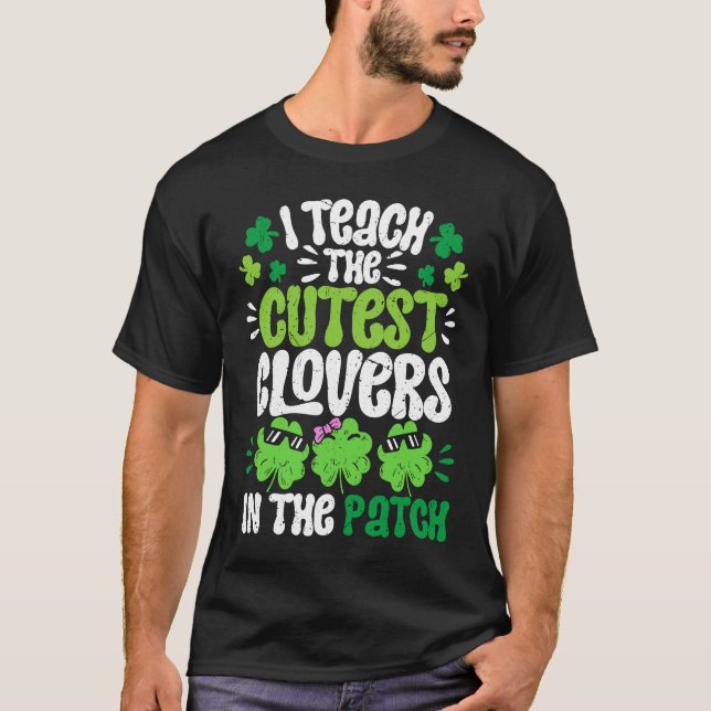 T-shirt I Teach The Cutest Clovers in the patch Teacher St (Devant)