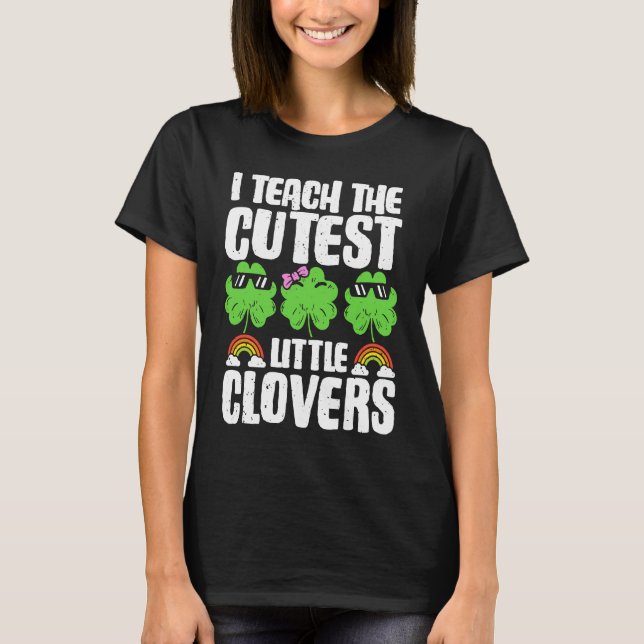 T-shirt I Teach The Cutest Clovers in the patch Teacher St (Devant)