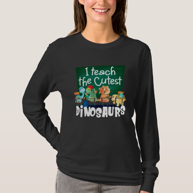 T-shirt I Teach The Cutest Dinosaurs Back To School (Devant)