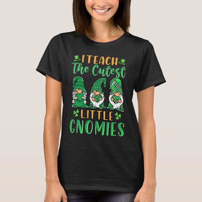 T-shirt I Teach The Cutest Little Gnomies St Patricks Day  (Devant)