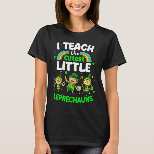 T-shirt I Teach The Cutest Little Leprechauns T  School Cu (Devant)