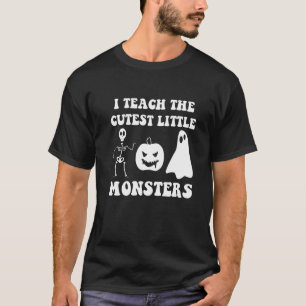 T-shirt I Teach The Cutest Little Monsters