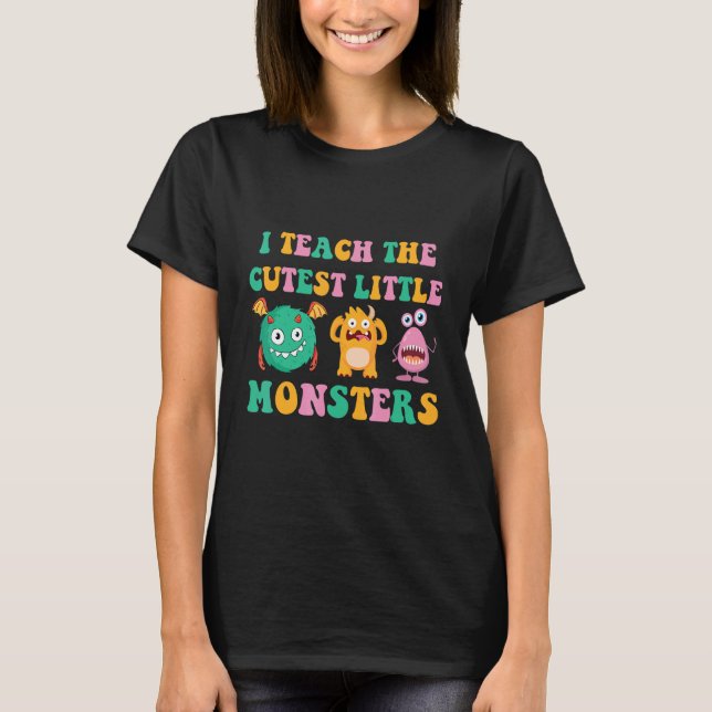 T-shirt I Teach The Cutest Little Monsters 1 (Devant)