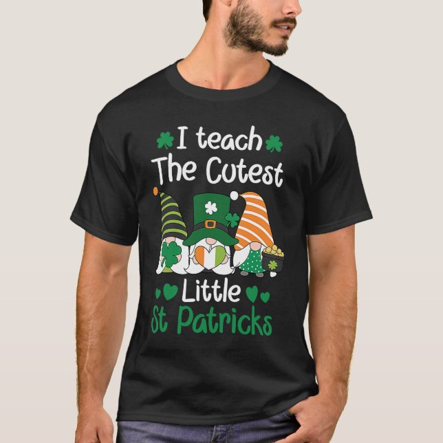T-shirt I teach the cutest Little St Patrick's day Gnome (Devant)