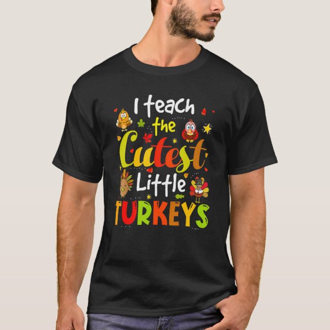 T-shirt I Teach The Cutest Little Turkeys Pre K Teacher Th (Devant)