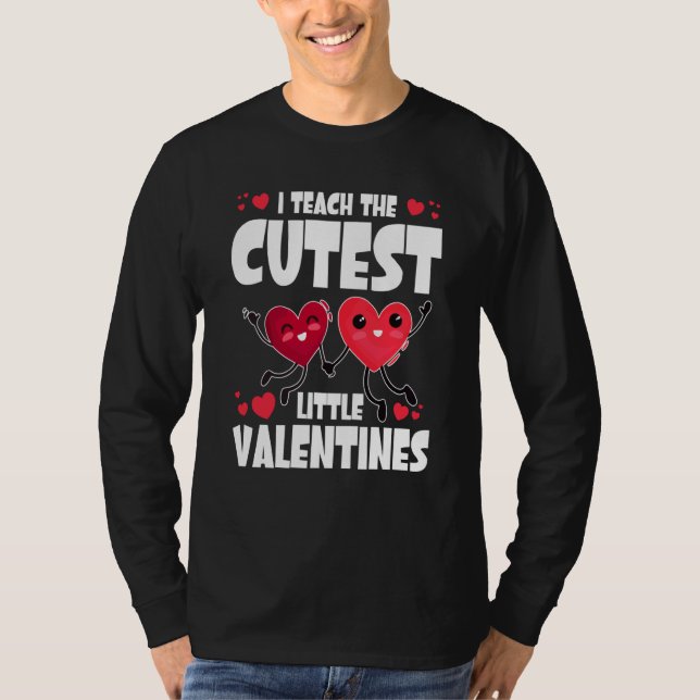 T-shirt I Teach The Cutest Little Valentines Day Cute V Da (Devant)