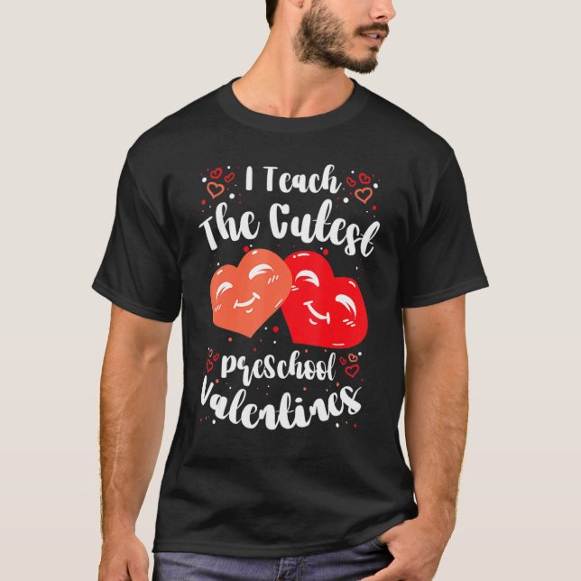 T-shirt I Teach the Cutest PreSchool Valentines Women Men  (Devant)