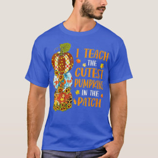 T-shirt I Teach the Cutest Pumkins in the Patch, Teacher F