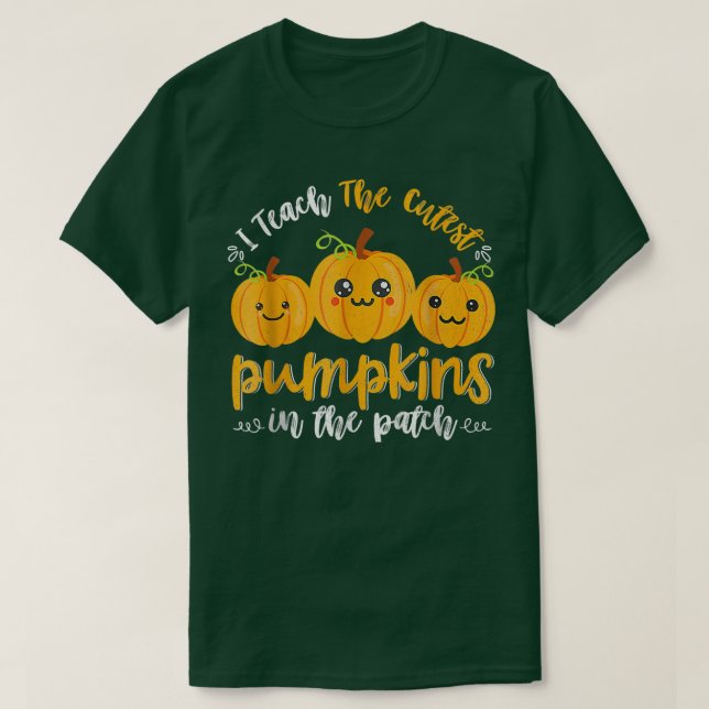 T-shirt i teach the cutest pumpkins in the patch  (Design devant)