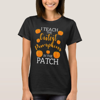 T-shirt i teach the cutest pumpkins in the patch 2