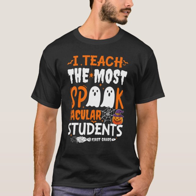 T-shirt I Teach The Most Spook Tacular Students 1st Grade  (Devant)