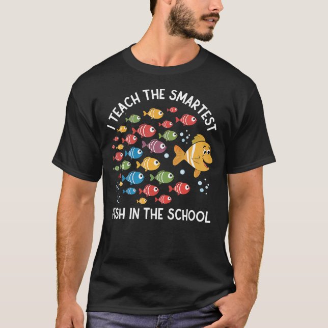 T-shirt I Teach The Smartest Fish In The School Cute Funny (Devant)
