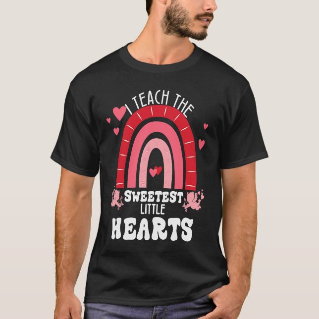 T-shirt I Teach The Sweetest Hearts Valentines Day Teacher (Devant)