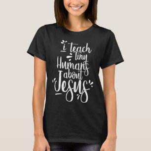 T-shirt I Teach Tiny Humans About Jesus Christian Gifts Te