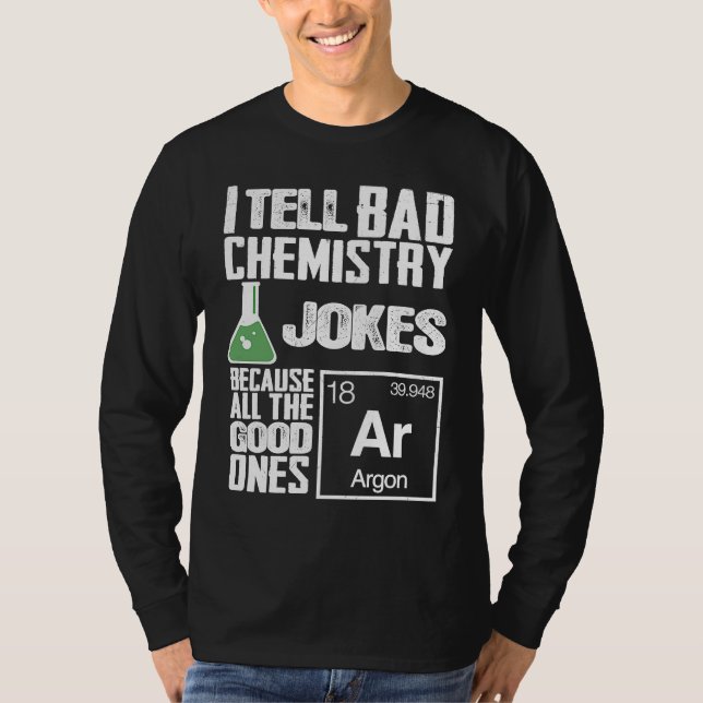 T-shirt I Tell Bad Chemistry Jokes  Good Ones Argon (Devant)