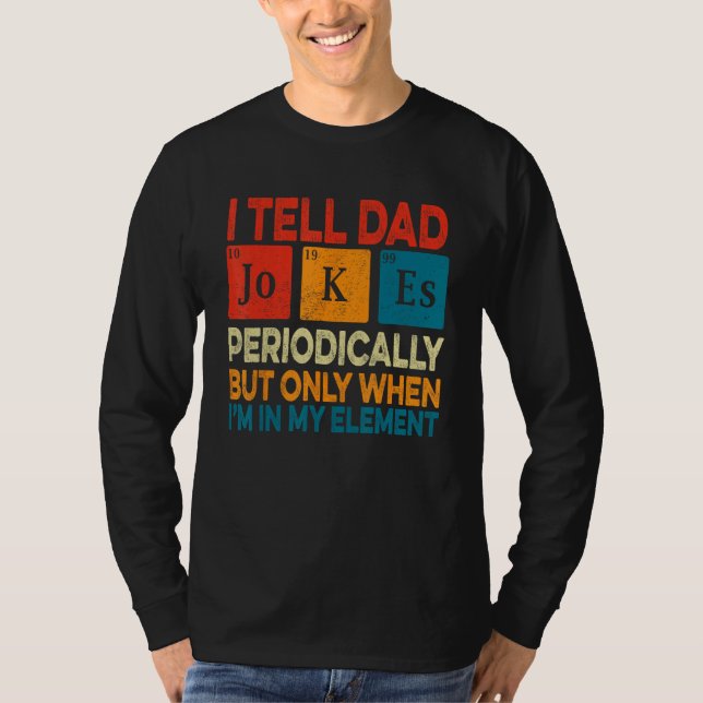 T-shirt I Tell Dad Jokes Periodically But Only When I m My (Devant)