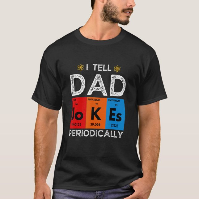 T-shirt I Tell Dad Jokes Periodically  Chemistry Science H (Devant)