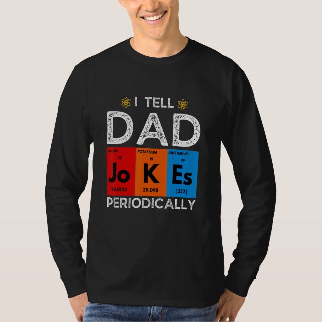 T-shirt I Tell Dad Jokes Periodically  Chemistry Science H (Devant)