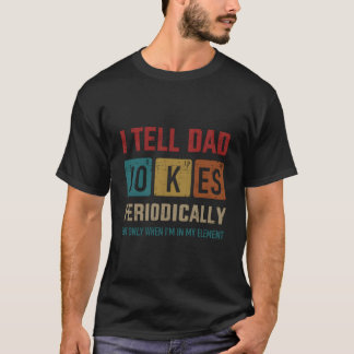 T-shirt I Tell Dad Jokes Periodically Elet Father'S Day