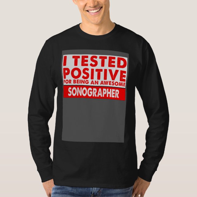 T-shirt I Tested Positive For Being an Awesome Sonographer (Devant)