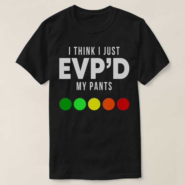 T-shirt I Think I Just EVP'd My Pants Funny EVP Ghost Hunt (Design devant)