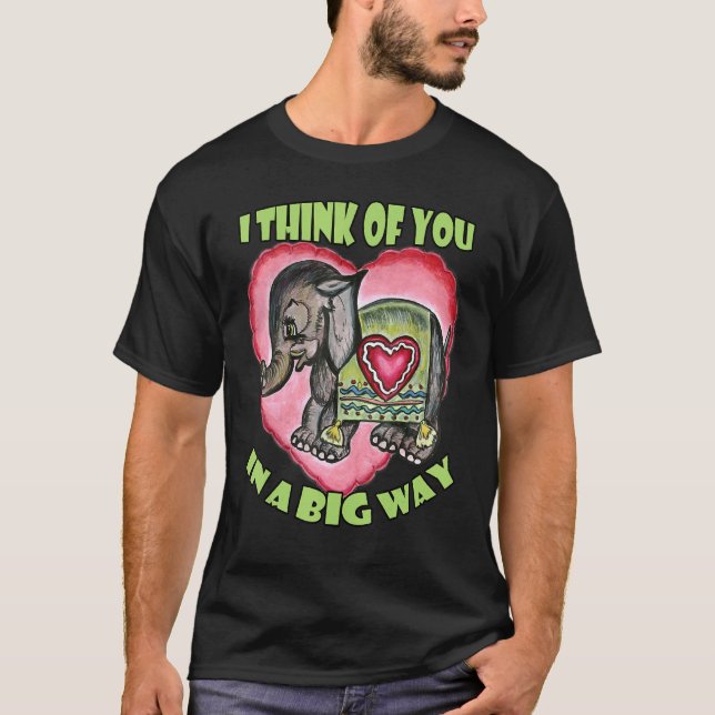 T-shirt I Think of You in a Big Way  Love Elephant (Devant)