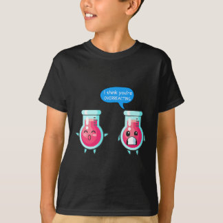 T-shirt I Think You're Overreacting Instructor Preschool T