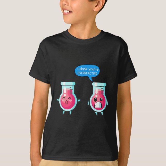 T-shirt I Think You're Overreacting Instructor Preschool T (Devant)