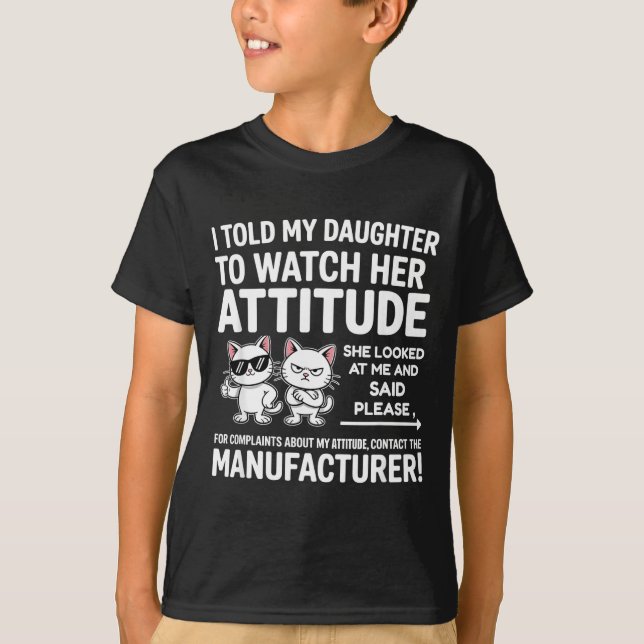T-shirt I Told My Daughter To Watch Her Attitude Funny Cat (Devant)