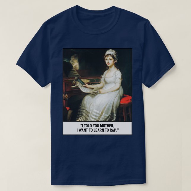 T-shirt I Told You Mother I Want To Learn Rap (Design devant)