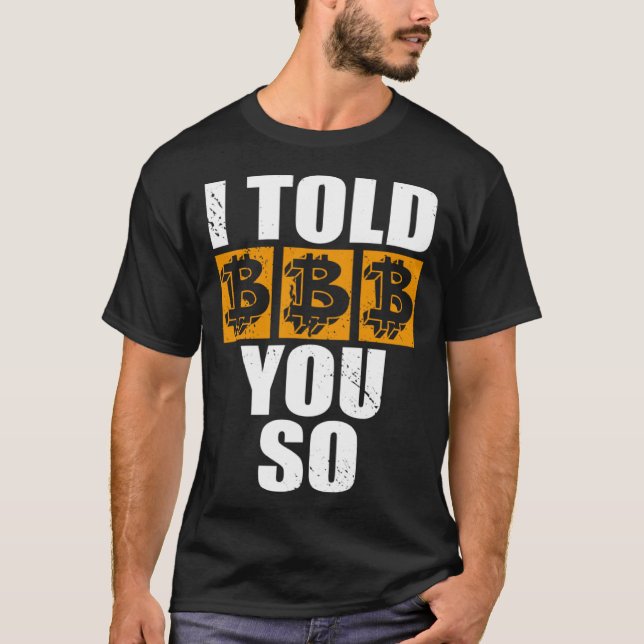 T-shirt I Told You So Bitcoin Cryptocurrencies Crypto Trad (Devant)