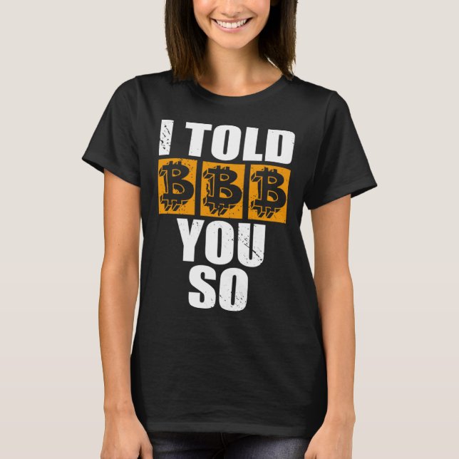 T-shirt I Told You So Bitcoin Cryptocurrencies Crypto Trad (Devant)