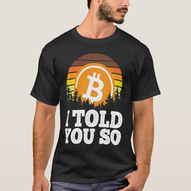 T-shirt I told you so Bitcoin  for Men BTC Cryptocurrency  (Devant)