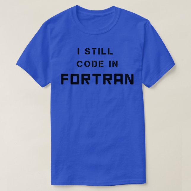 T-shirt I Toujours Code dans FORTRAN Retro Langage de prog (Design devant)
