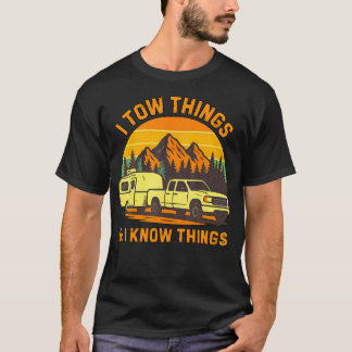 T-shirt I Tow Things And I Know Things Fathers Day Camping