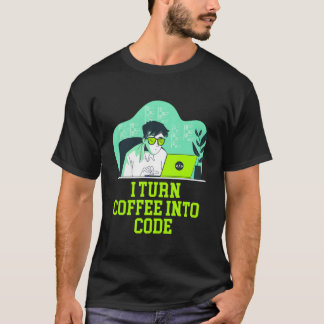 T-shirt I Turn Coffee Into Code Lifestyle It Technician Ha