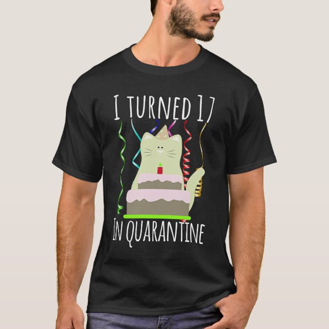 T-shirt I Turned 17 in Quarantine 17th Birthday (Devant)
