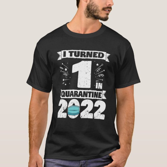 T-shirt I Turned 1 In Quarantine 2022 1EBirthday (Devant)
