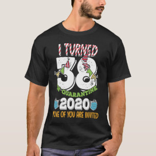 T-shirt I Turned 38 in Quarantine Cute 38th Birthday
