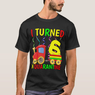T-shirt I Turned 6 in Quarantine 6th Birthday