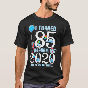 T-shirt I Turned 85 in Quarantine Cute 85th Birthday