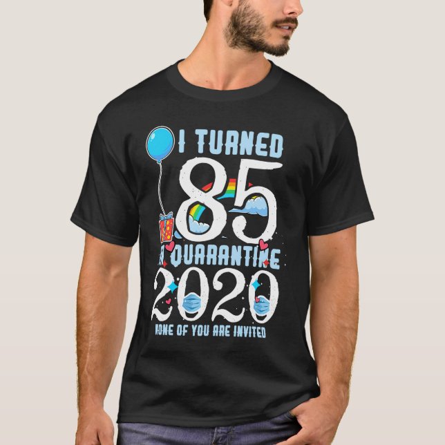 T-shirt I Turned 85 in Quarantine Cute 85th Birthday (Devant)