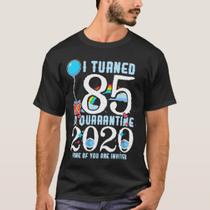 T-shirt I Turned 85 in Quarantine Cute 85th Birthday