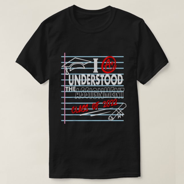 T-shirt I Understood The Assignment Class Of  Graduation S (Design devant)