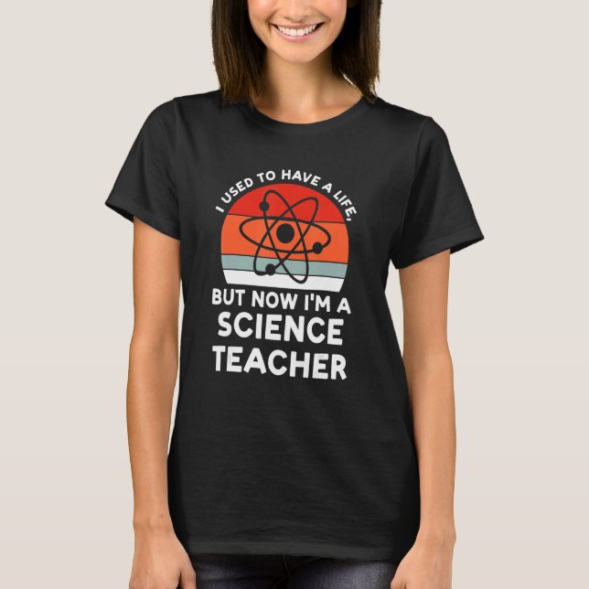 T-shirt I used have life science teacher Science Science t (Devant)