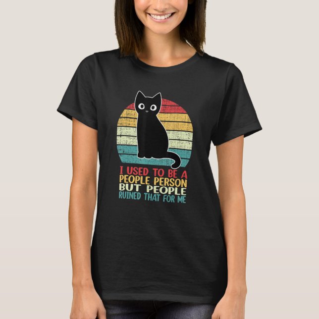 T-shirt I Used To Be A People Person Funny Black Cat (Devant)