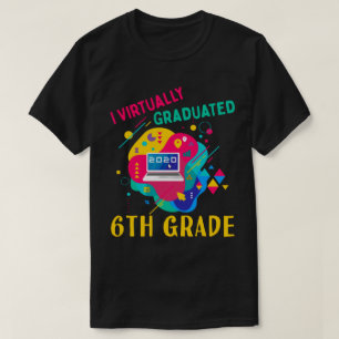 T-shirt I Virtually Graduated 6TH GRADE en 2020
