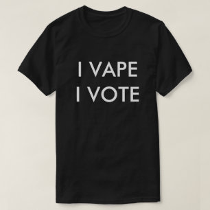 T-SHIRT I VOTE DE VAPE I