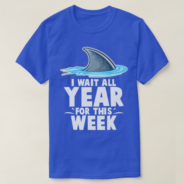 T-shirt I Wait All year For This Week Funny Sharks (5) (Design devant)