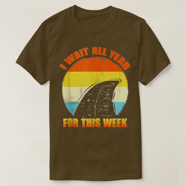T-shirt I Wait All Year For This Week  Funny Sharks  (56)  (Design devant)